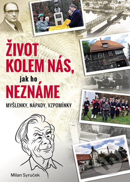 Život kolem nás, jak ho neznáme - Milan Syruček - kniha z kategorie Životopisy
