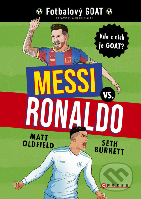 E-kniha: Messi vs. Ronaldo: Kdo z nich je GOAT? (Tom & Matt Oldfield). CPRESS, 2025