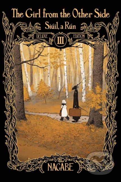 Kniha Girl From the Other Side: Siuil, a Run Deluxe Edition III (Vol. 7-9 Hardcover Omnibus)