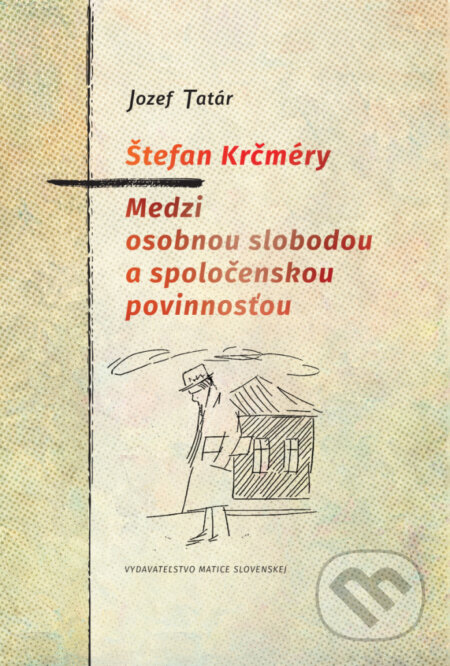 Kniha Štefan Krčméry - Medzi osobnou slobodou a spoločenskou povinnosťou