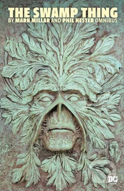 Kniha Swamp Thing by Mark Millar and Phil Hester Omnibus
