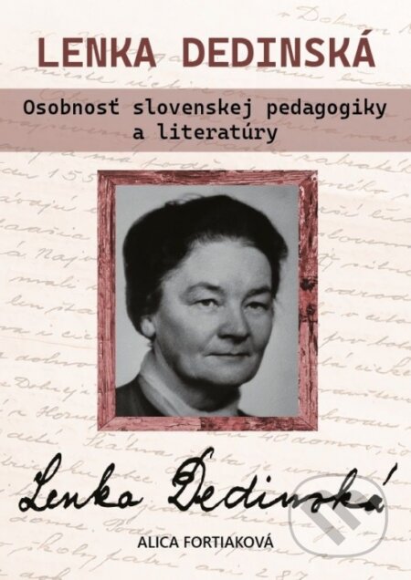Kniha Lenka Dedinská. Osobnosť slovenskej pedagogiky a literatúry