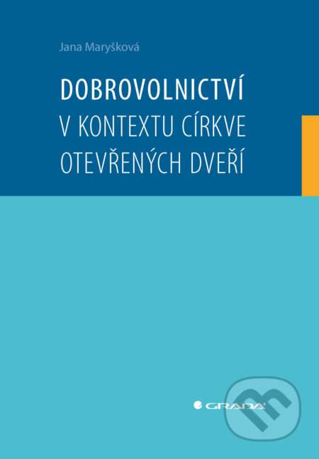E-kniha: Dobrovolnictví v kontextu církve otevřených dveří (Jana Maryšková). Grada, 2025