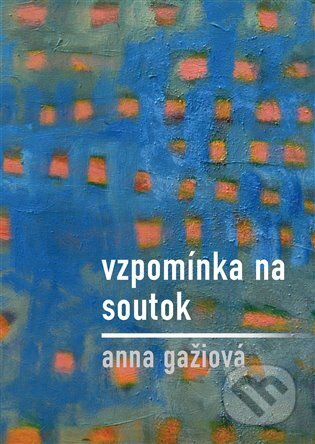 Vzpomínka na / Soutok - Anna Gažiová - kniha z kategorie Poezie