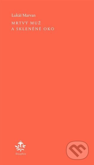 Mrtvý muž a skleněné oko koupíte na Martinus.cz