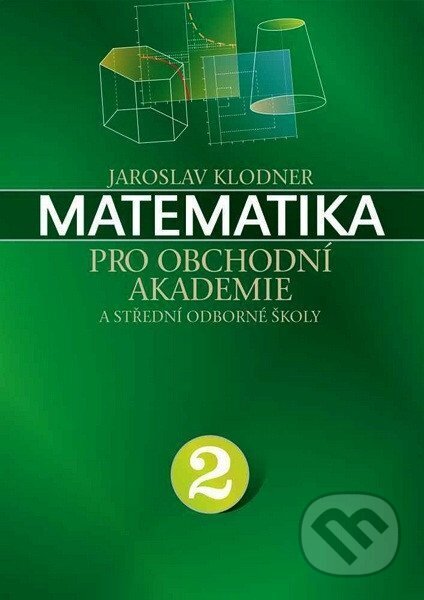 Kniha: Matematika pro obchodní akademie - 2.díl (Jaroslav Klodner). 