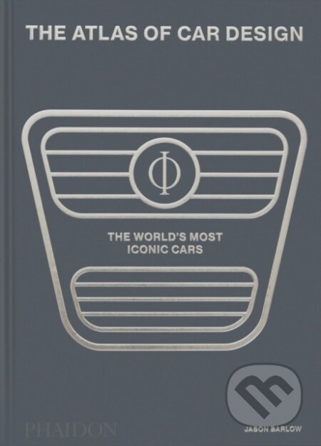 The Atlas of Car Design (The World's Most Iconic Cars)
