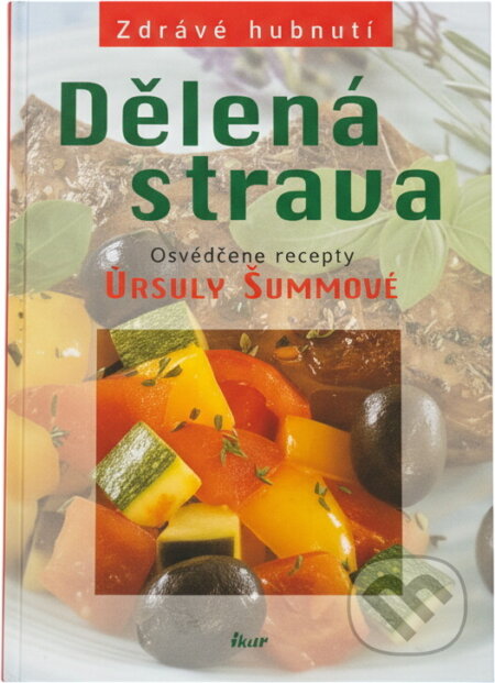 Kniha: Dělená strava - Osvědčené recepty - 2. vydání (Ursula Summová). Ikar, 2006