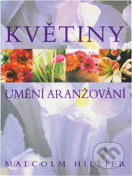 Kniha: Květiny (Malcolm Hillier). Slovart, 2007