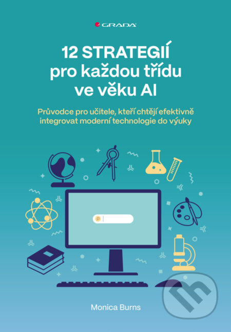 E-kniha: 12 strategií pro každou třídu ve věku AI (Monica Burns). Grada, 2025