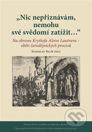 Kniha Nic nepřiznávám, nemohu své svědomí zatížit…