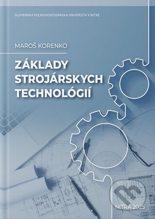 Kniha Základy strojárskych technológií