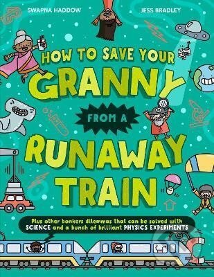 How To Save Your Granny From a Runaway Train - Swapna Haddow
