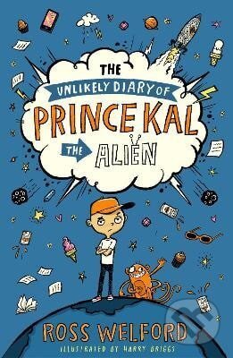 Unlikely Diary of Prince Kal the Alien - Ross Welford