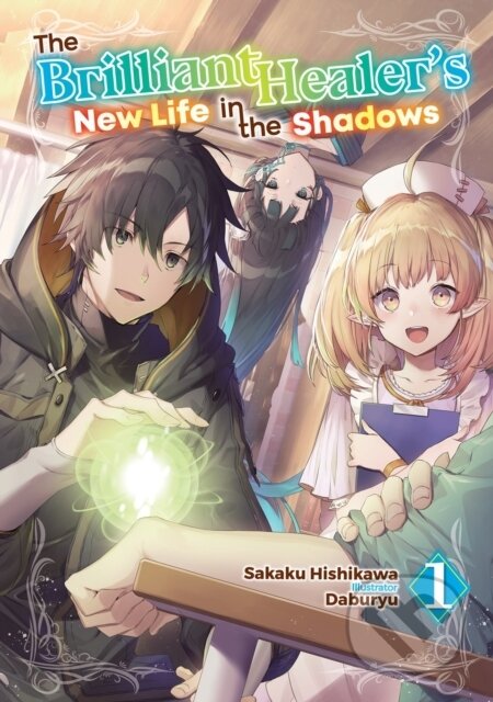 Kniha The Brilliant Healer's New Life in the Shadows: Volume 1 (Light Novel)
