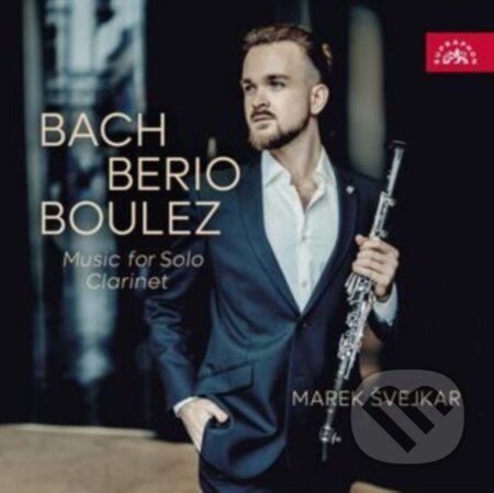 Švejkar Marek: Bach, Berio, Boulez: Hudba Pro Sólový Klarinet