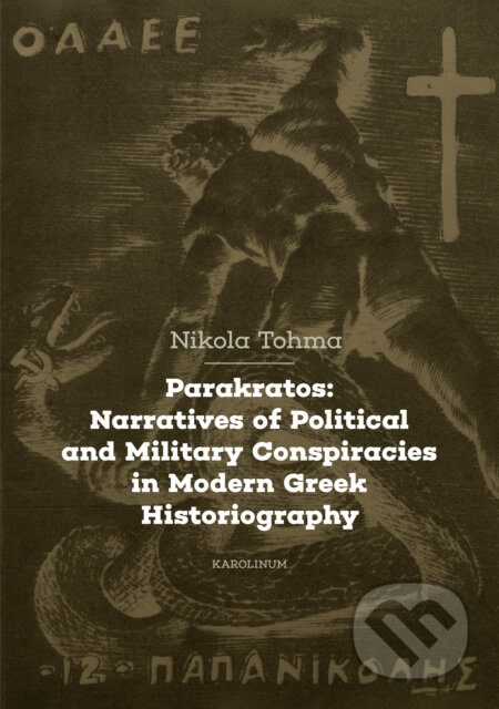 E-kniha: Parakratos: Narratives of Political and Military Conspiracies in Modern Greek Historiography (Nikola Tohma). Karolinum, 2025