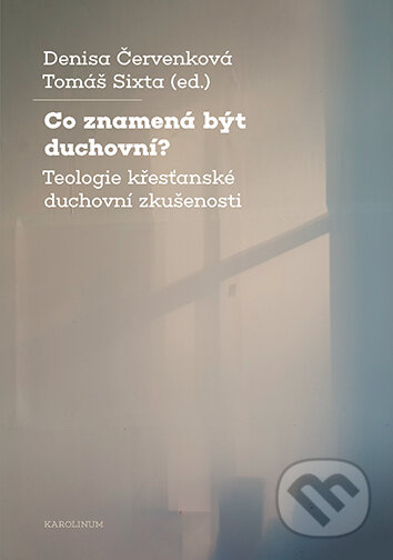 E-kniha: Co znamená být duchovní? (Denisa Červenková a Sixta Tomáš). Karolinum, 2025