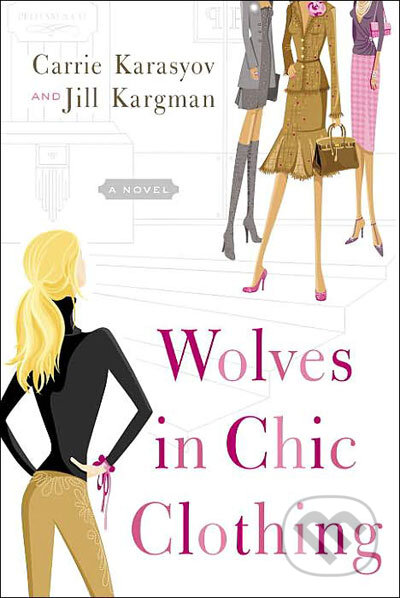 Wolves In Chic Clothing - Carrie Karasyov, Random House, 2005