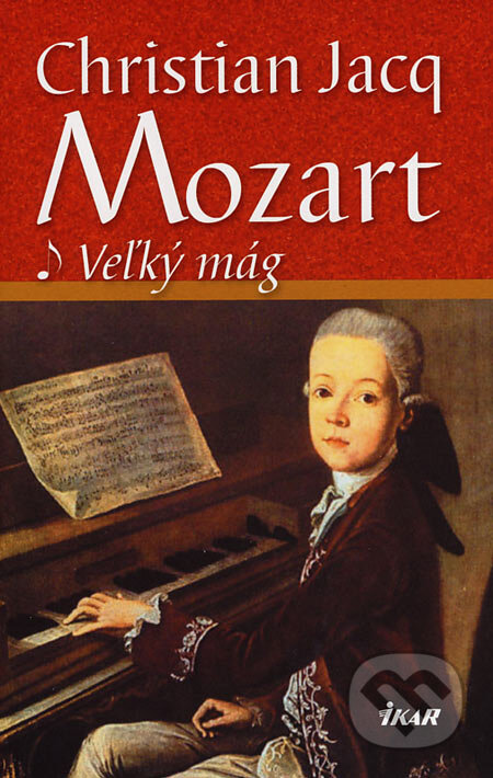Mozart 1 - Veľký mág - Christian Jacq, Ikar, 2007
