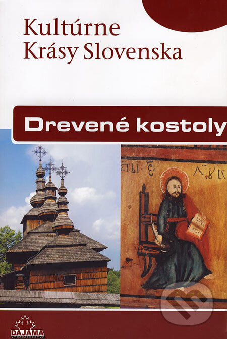Drevené kostoly - Miloš Dudáš, Ivan Gojdič, Margita Šukajlová, DAJAMA, 2007