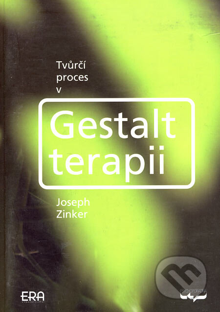 Tvůrčí proces v Gestalt terapii - Joseph Zinker, ERA group, 2004
