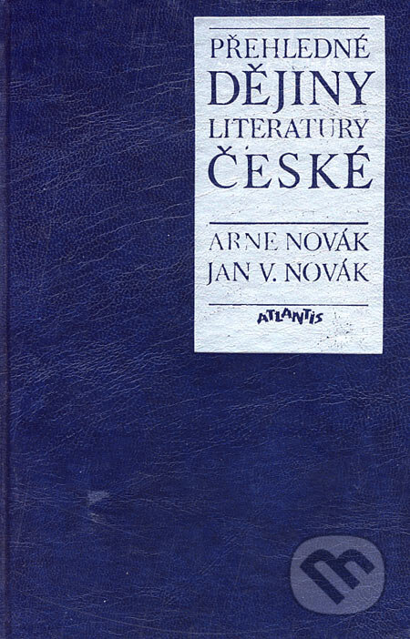 Přehledné dějiny literatury české - Arne Novák, Jan V. Novák, Atlantis, 1995
