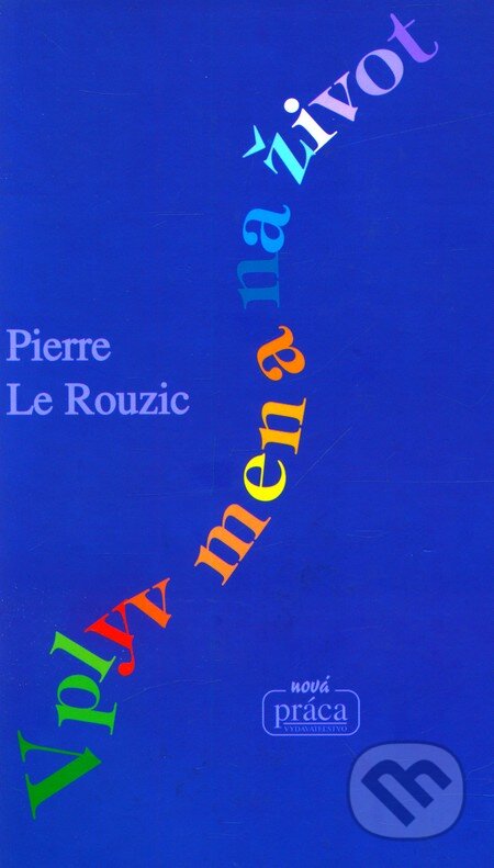 Vplyv mena na život - Pierre Le Rouzic, Nová Práca, 2006