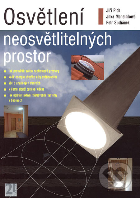 Osvětlení neosvětlitelných prostor - Jiří Plch, Jitka Mohelníková, Petr Suchánek, ERA group, 2004