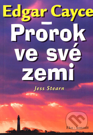 Edgar Cayce - Prorok ve své zemi - Jess Stearn, Eko-konzult, 1999