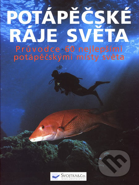 Potápěčské ráje světa, Svojtka&Co., 2006