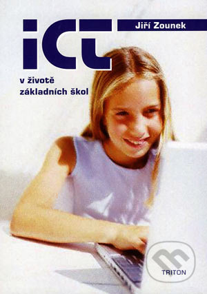 ICT v životě základních škol - Jiří Zounek, Triton, 2006