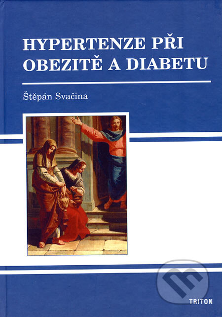 Hypertenze při obezitě a diabetu - Štěpán Svačina, Triton, 2007