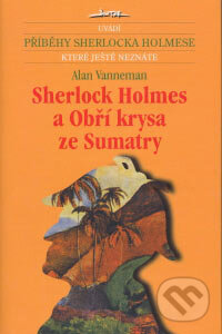 Sherlock Holmes a Obří krysa ze Sumatry - Alan Vanneman, Jota, 2007