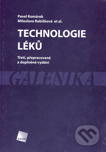 Technologie léků - Pavel Komárek, Miloslava Rabišková a kol., Galén, 2006