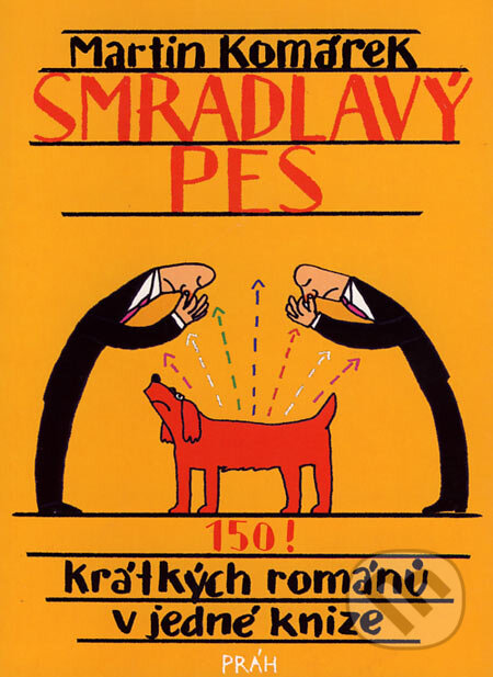 Smradlavý pes (150 krátkých románů v jedné knize) - Martin Komárek - kniha z kategorie Beletrie