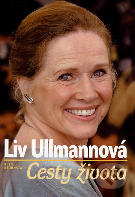 Liv Ullmannová - Cesty života - Ketil Bjornstad, Nakladatelství Lidové noviny, 2007