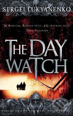 The Day Watch - Sergei Lukyanenko - kniha z kategorie Fantasy