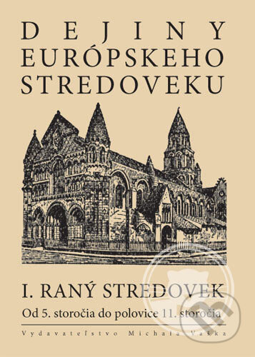Dejiny európskeho stredoveku I, Vydavateľstvo Michala Vaška, 2006