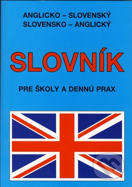 Anglicko-slovenský a slovensko-anglický slovník pre školy a dennú prax, Knižné centrum, 2007