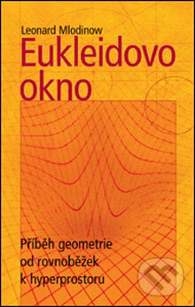 Eukleidovo okno - Leonard Mlodinow, Slovart CZ, 2007