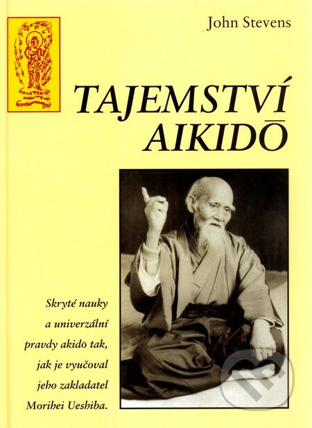 Tajemství aikidó - John Stevens, Fighters Publications, 2001
