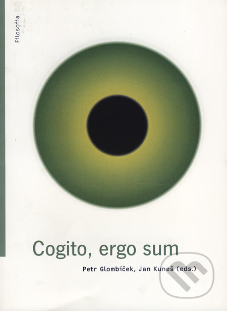 Cogito, ergo sum - Petr Glombíček, Jan Kuneš, Filosofia, 2006
