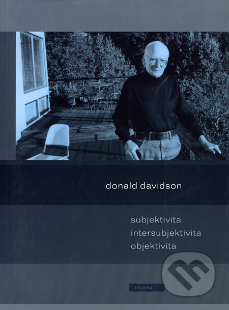 Subjektivita, intersubjektivita, objektivita - Donald Davidson, Filosofia, 2004