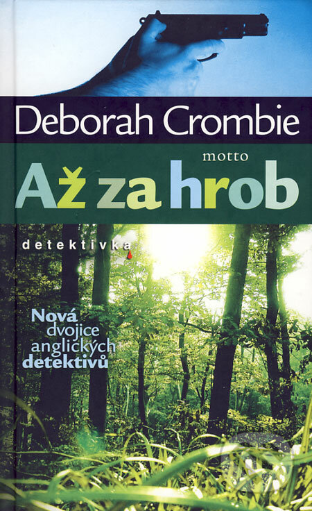 Až za hrob - Deborah Crombie, Motto, 2007
