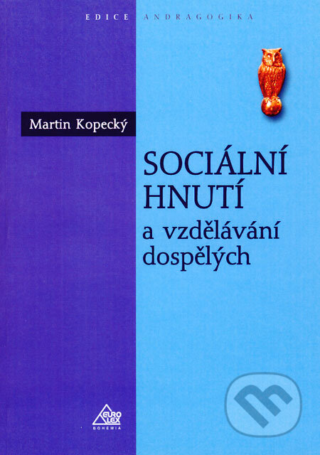 Sociální hnutí a vzdělávání dospělých - Martin Kopecký, Eurolex Bohemia, 2004