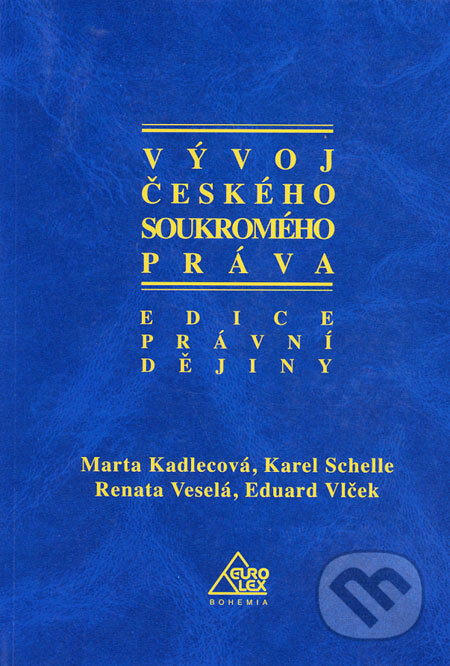 Vývoj českého soukromého práva - Marta Kadlecová a kol., Eurolex Bohemia, 2004