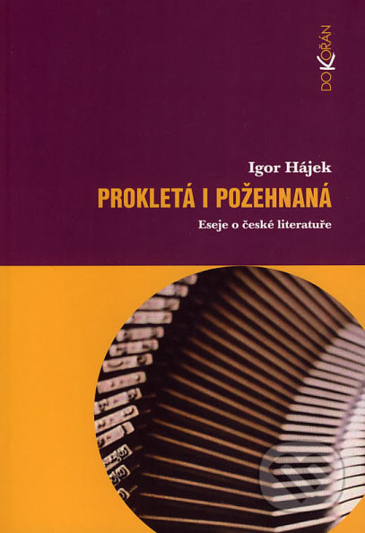 Prokletá i požehnaná - Igor Hájek, Dokořán, 2007