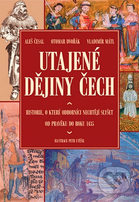 Utajené dějiny Čech 1 - Aleš Česal a kolektív, XYZ, 2007