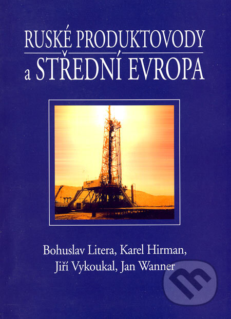 Ruské produktovody a Střední Evropa - Bohuslav Litera a kol., Eurolex Bohemia, 2003